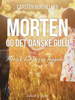 Morten og det danske guld : Morten Korch for begyndere