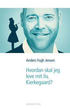 Hvordan skal jeg leve mit liv, Kierkegaard?