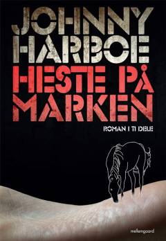 Heste på marken : roman i ti dele