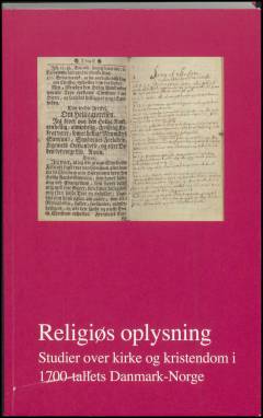 Religiøs oplysning : studier over kirke og kristendom i 1700-tallets Danmark-Norge