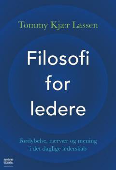 Filosofi for ledere : fordybelse, nærvær og mening i det daglige lederskab