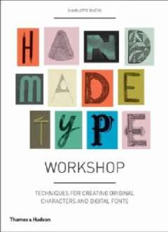 Handmade type workshop : techniques for creating original characters and digital fonts
