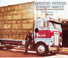 Truckers, kickers, cowboy angels - volume 1 : the blissed-out birth of country rock 1966-1968