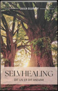 Selvhealing : dit liv er dit ansvar