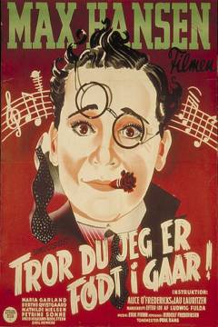 Tror du jeg er født i gaar!