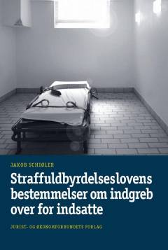 Straffuldbyrdelseslovens bestemmelser om indgreb over for indsatte