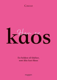 Hun er kaos : en hyldest til følelser, som ikke kan fikses