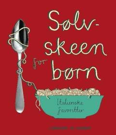 Sølvskeen for børn : italienske favoritter