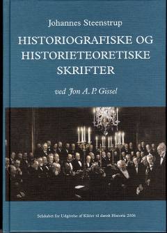 Johannes Steenstrup : historiografiske og historieteoretiske skrifter
