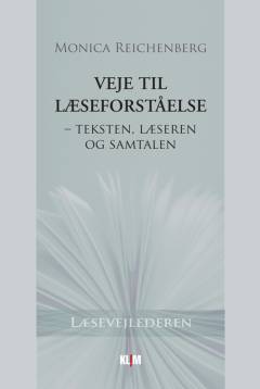 Veje til læseforståelse : teksten, læseren og samtalen