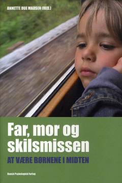Far, mor og skilsmissen : at være børnene i midten