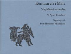 Kentauren i Malt : ni ufuldendte krøniker