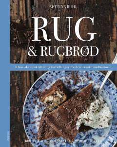 Rug & rugbrød : klassiske opskrifter og fortællinger fra den danske madhistorie