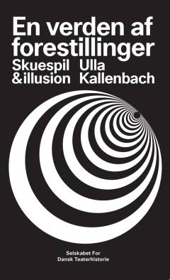 En verden af forestillinger : skuespil & illusion