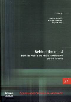 Behind the mind : methods, models and results in translation process research