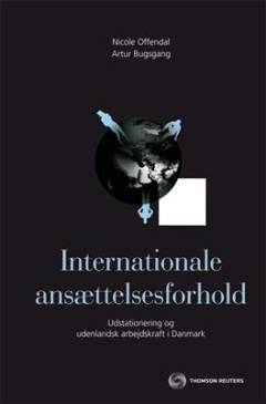 Internationale ansættelsesforhold : udstationering og udenlandsk arbejdskraft i Danmark
