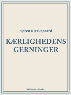 Kærlighedens gerninger : nogle christelige Overveielser i Talers Form