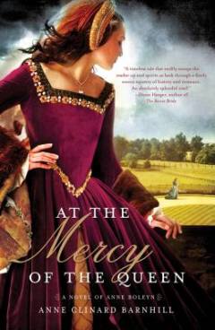 At the mercy of the queen : a novel of Anne Boleyn
