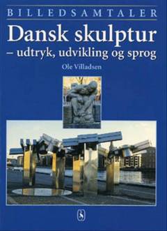 Dansk skulptur - udtryk, udvikling og sprog