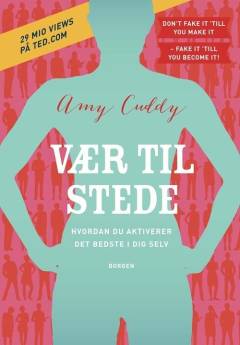Vær til stede : hvordan du aktiverer det bedste i dig selv