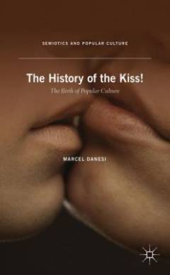 The history of the kiss! : the birth of popular culture