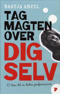 Tag magten over dig selv : 10 trin til bedre personlig performance
