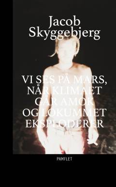 Vi ses på Mars, når klimaet går amok og lokummet eksploderer : pamflet