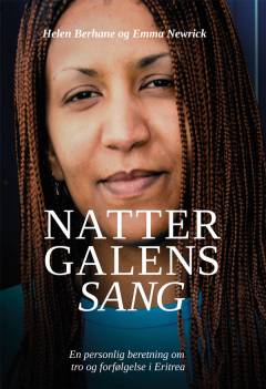 Nattergalens sang : en personlig beretning om tro og forfølgelse i Eritrea