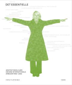 Det essentielle : arkitekt Bodil Kjær om sine internationale arbejder 1950-2000