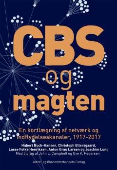 CBS og magten : en kortlægning af netværk og indflydelseskanaler, 1917-2017