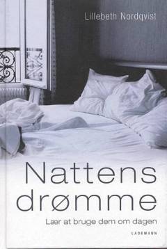 Nattens drømme : lær at bruge dem om dagen