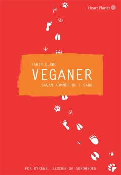 Veganer : sådan kommer du i gang : for dyrene, kloden og sundheden