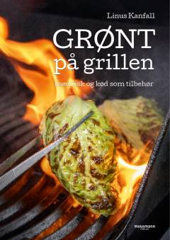 Grønt på grillen : med fisk og kød som tilbehør