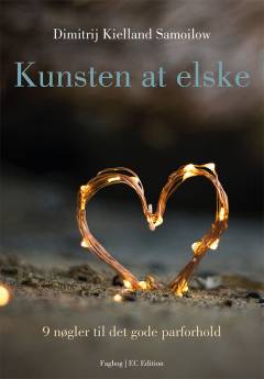 Kunsten at elske : ni nøgler til det gode parforhold