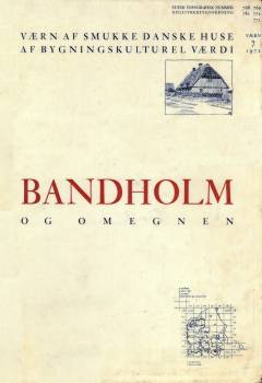 Bandholm og omegn : Askø, Fejø, Femø, Vejrø : bygningskulturelle værdier af bebyggelse og bygninger : 1965-1972
