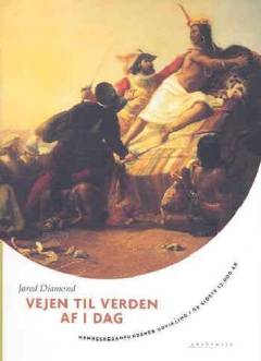 Vejen til verden af i dag : menneskesamfundenes udvikling i de sidste 13.000 år