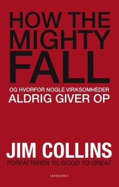 How the mighty fall : og hvorfor nogle virksomheder aldrig giver op