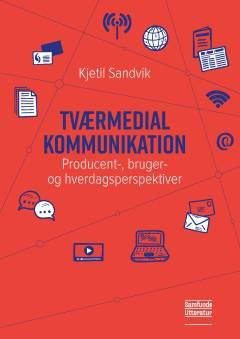 Tværmedial kommunikation : producent-, bruger- og hverdagsperspektiver