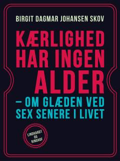 Kærlighed har ingen alder : om glæden ved sex senere i livet