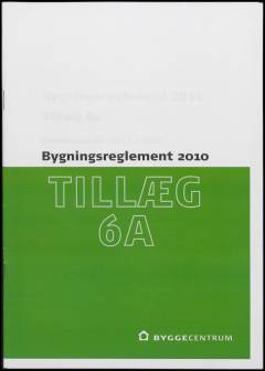 Bygningsreglement 2010 (BR10) -- Tillæg 6A