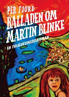 Balladen om Martin Blinke : en folkekomedieroman