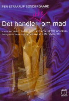 Det handler ikke om mad : om anoreksi, bulimi, overspisning, idræts-anoreksi, tvangsmotionering og lettere spiseforstyrrelser -- Opgavehæfte til fri kopiering