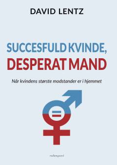 Succesfuld kvinde, desperat mand : når kvindens største modstander er i hjemmet