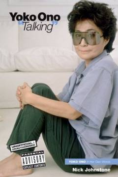 Yoko Ono "talking" : Yoko Ono in her own words