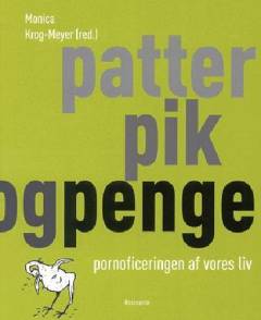 Patter, pik og penge : pornoficeringen af vores liv