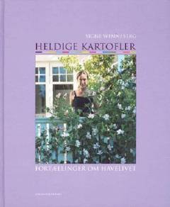 Heldige kartofler : fortællinger om havelivet