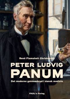 Peter Ludvig Panum : det moderne gennembrud i dansk medicin