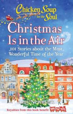 Christmas is in the air : 101 stories about the most wonderful time of the year
