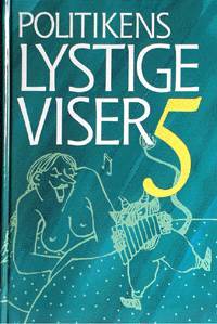 Politikens lystige viser og enkelte sørgelige -. Bind 5