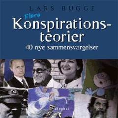 Flere konspirationsteorier : 40 nye sammensværgelser